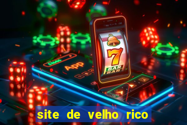 site de velho rico para ganhar pix